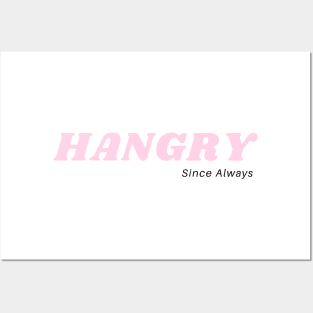 Hangry... Since Always Posters and Art